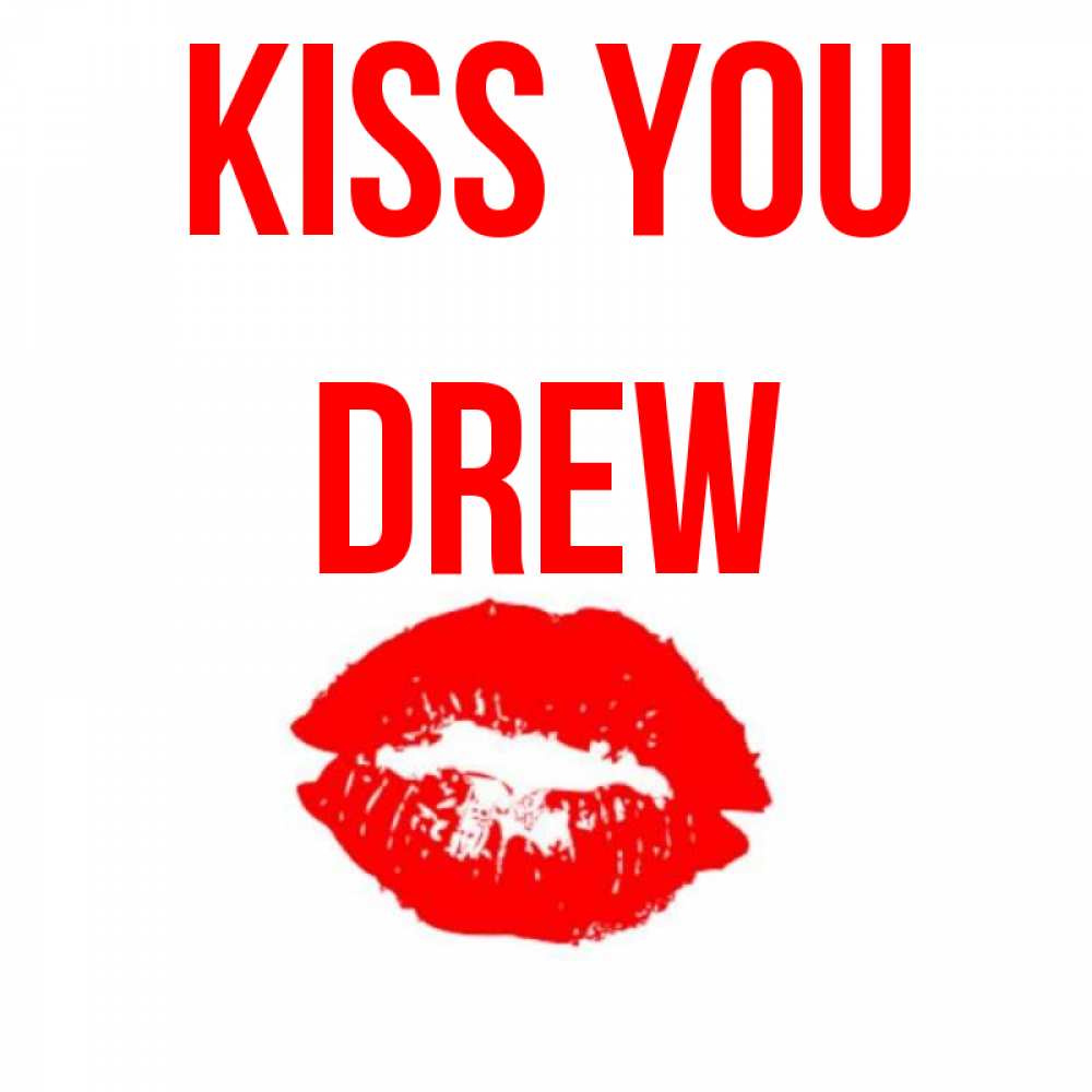 Greetings card с именем, Drew Kiss you помада и губы Greetings with text for free download 
