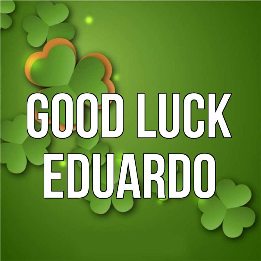 Greetings card с именем, Eduardo Good luck много трехлистных листочков клевера Greetings with text for free download 