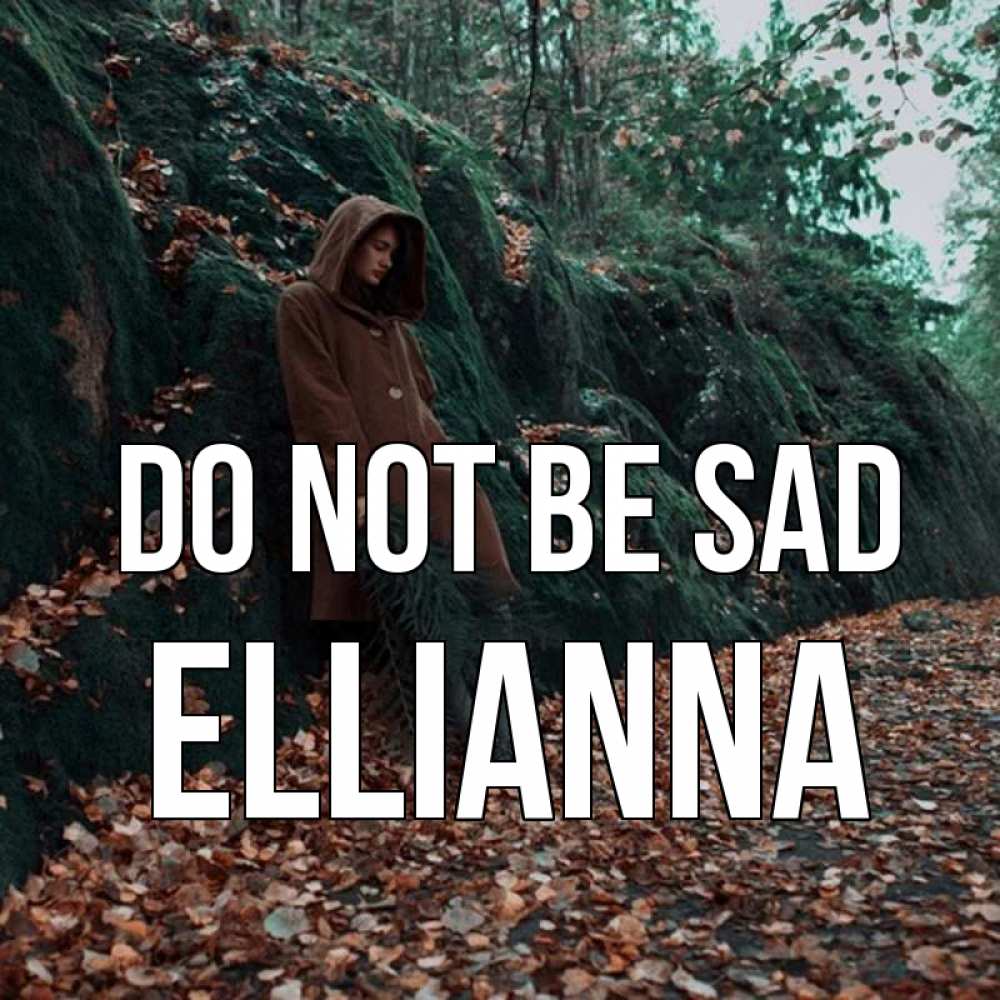 Greetings card с именем, Ellianna Do not be sad осенний лес Greetings with text for free download 