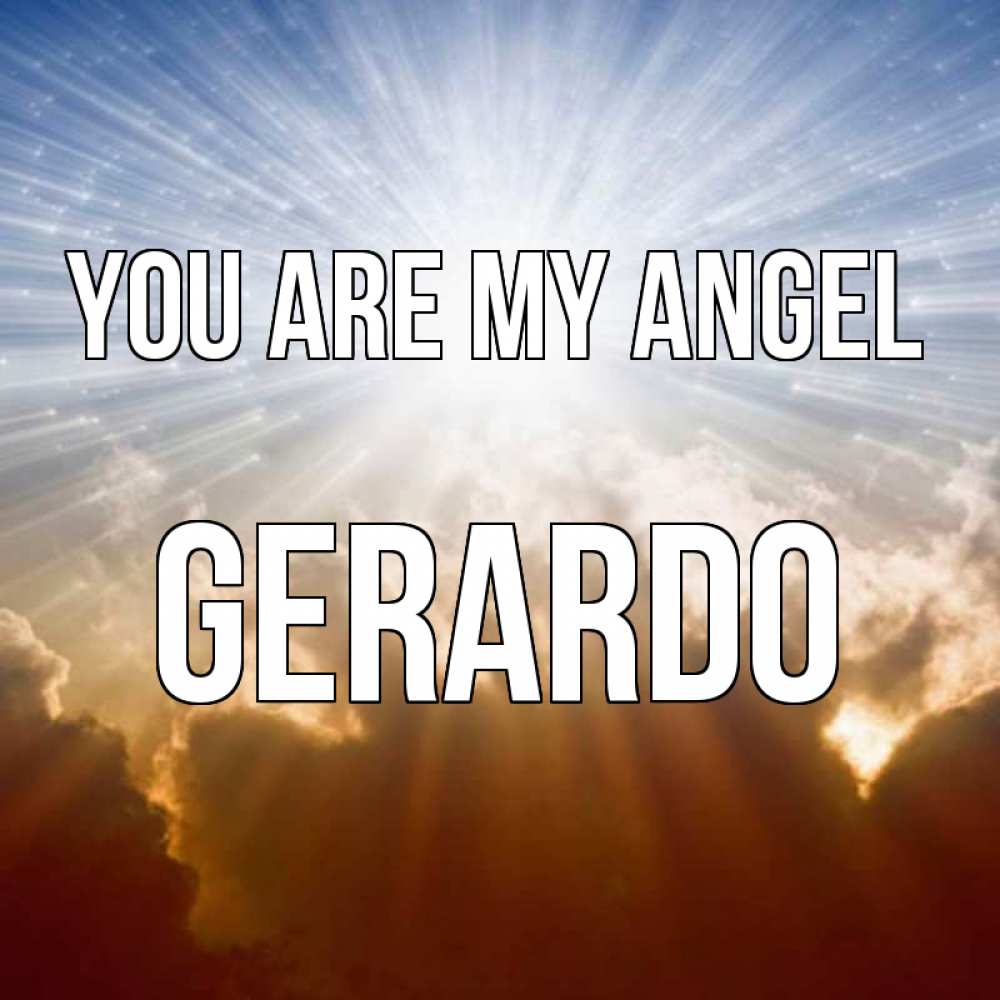 Greetings card с именем, Gerardo You are my angel ангельский свет на небе Greetings with text for free download 