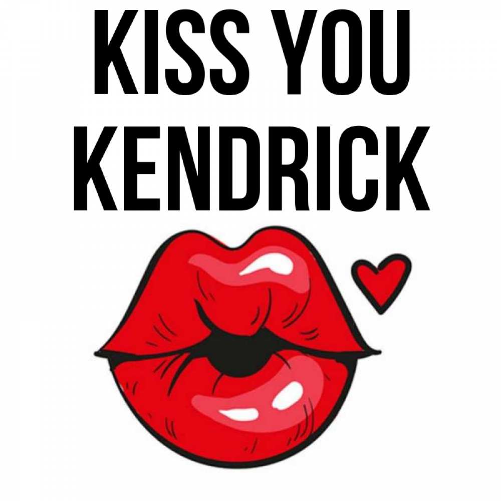 Greetings card с именем, Kendrick Kiss you открытка с поцелуем любви для парня Greetings with text for free download 