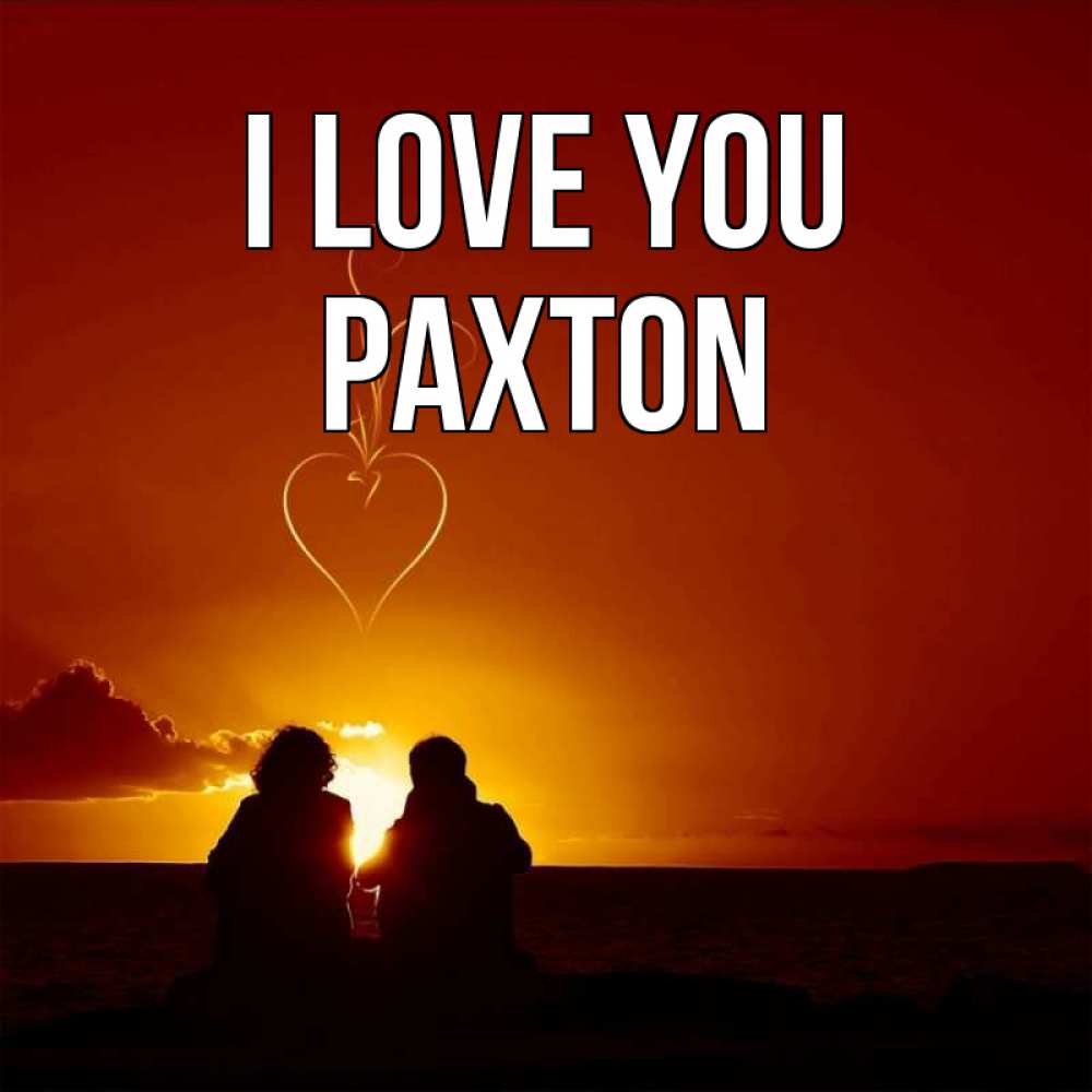Greetings card с именем, Paxton I love you небо Greetings with text for free download 
