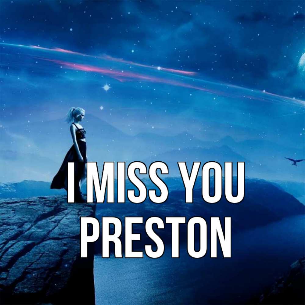 Greetings card с именем, Preston I miss you одна Greetings with text for free download 
