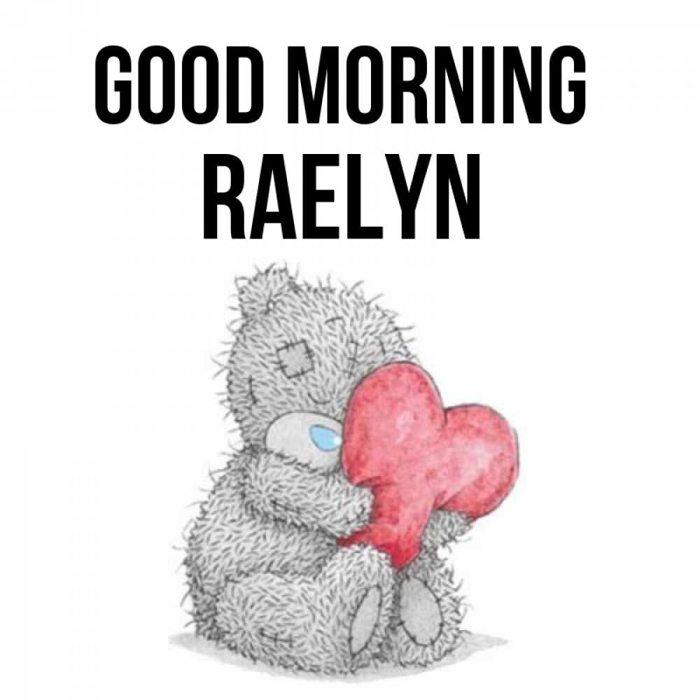 Greetings card с именем, Raelyn Good morning плюшевые игрушки Greetings with text for free download 