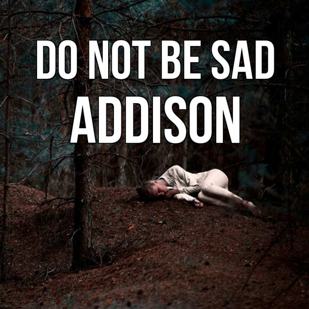 Greetings card с именем, Addison Do not be sad лес Greetings with text for free download 