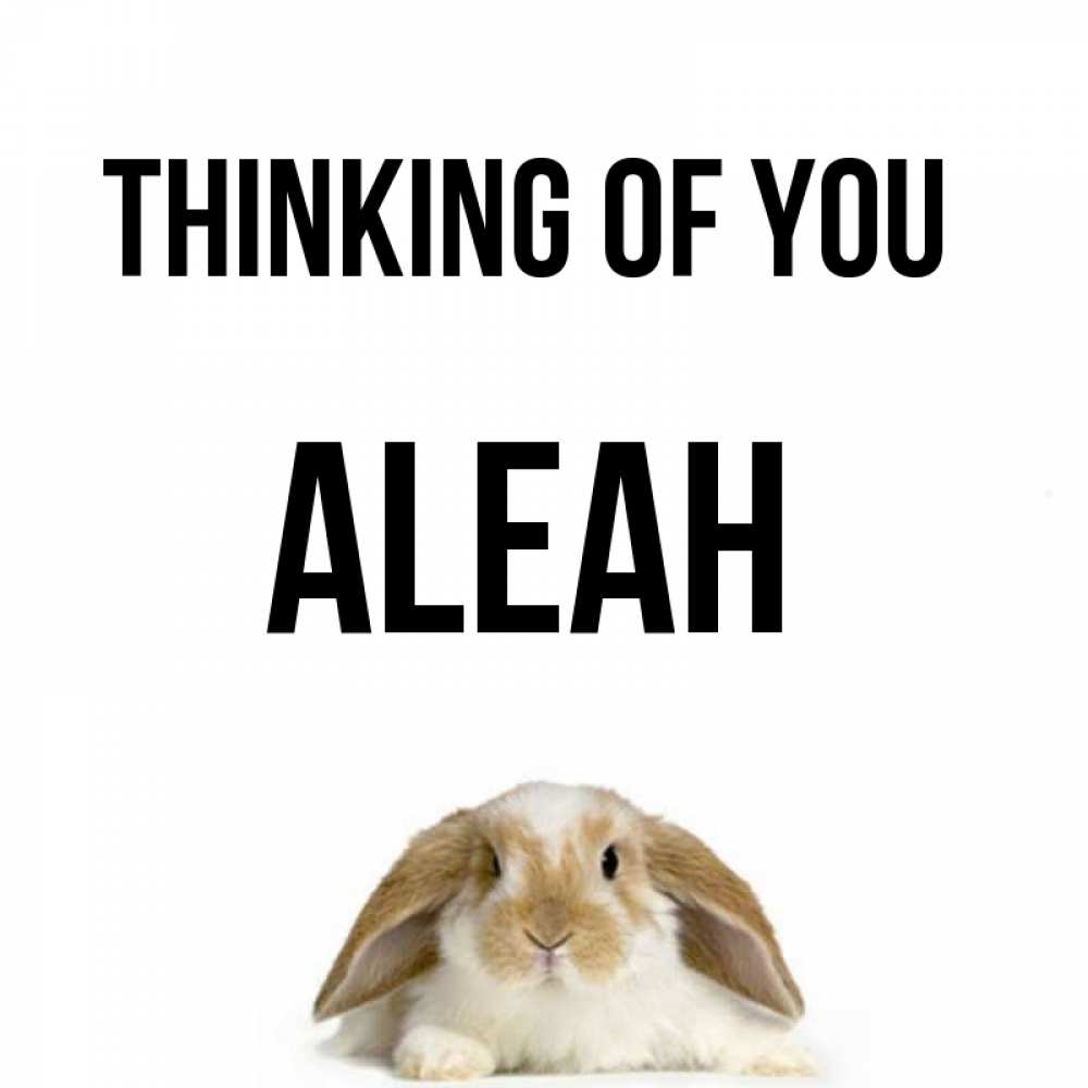Greetings card с именем, Aleah Thinking of you подписать своими руками онлайн Greetings with text for free download 