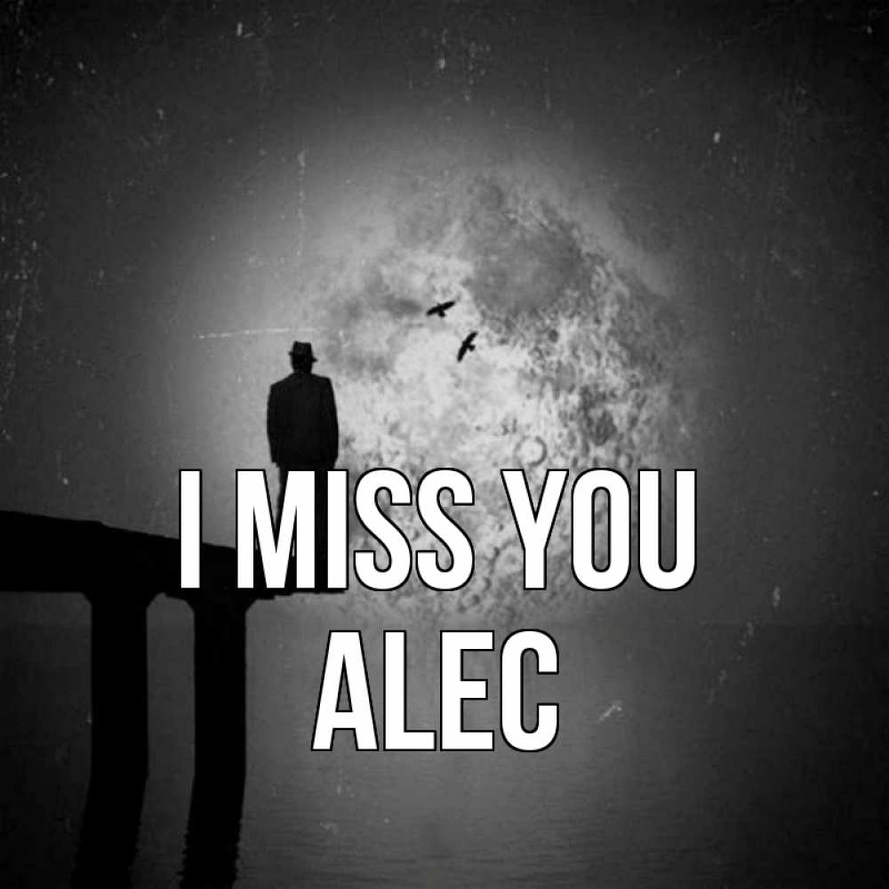 Greetings card с именем, Alec I miss you мост 1 Greetings with text for free download 