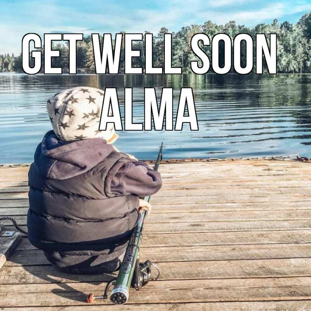 Greetings card с именем, Alma Get well soon рыбалка Greetings with text for free download 
