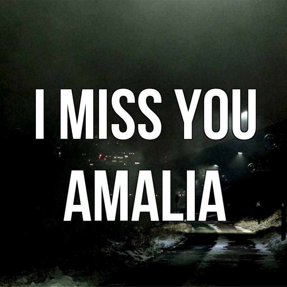 Greetings card с именем, Amalia I miss you окраина города Greetings with text for free download 