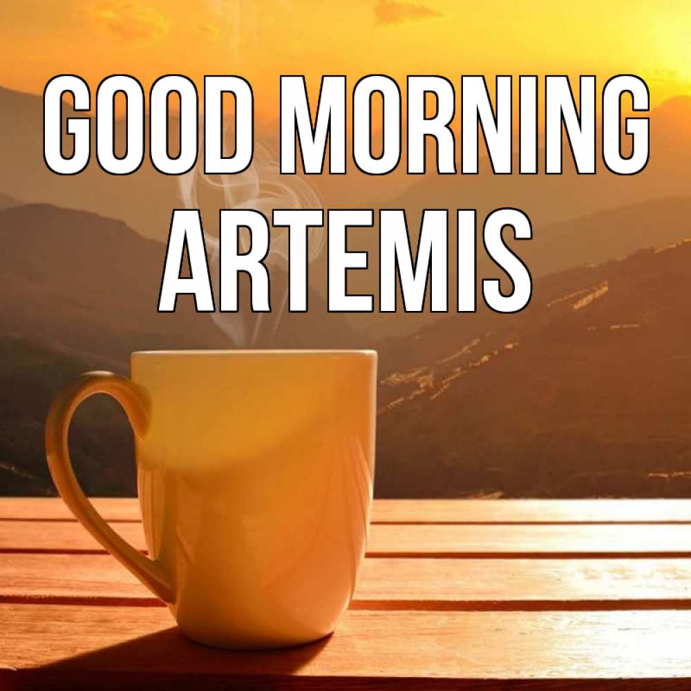 Greetings card с именем, Artemis Good morning кофе в горах Greetings with text for free download 