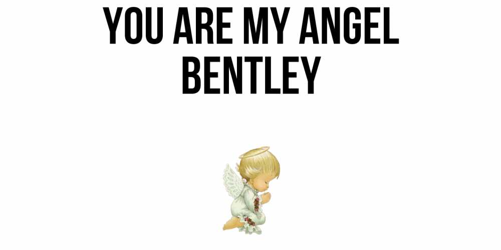 Greetings card с именем, Bentley You are my angel ангел Greetings with text for free download 