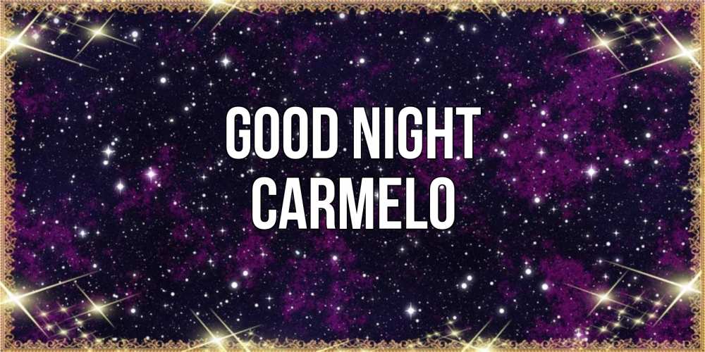 Greetings card с именем, Carmelo Good night хорошего сна Greetings with text for free download 