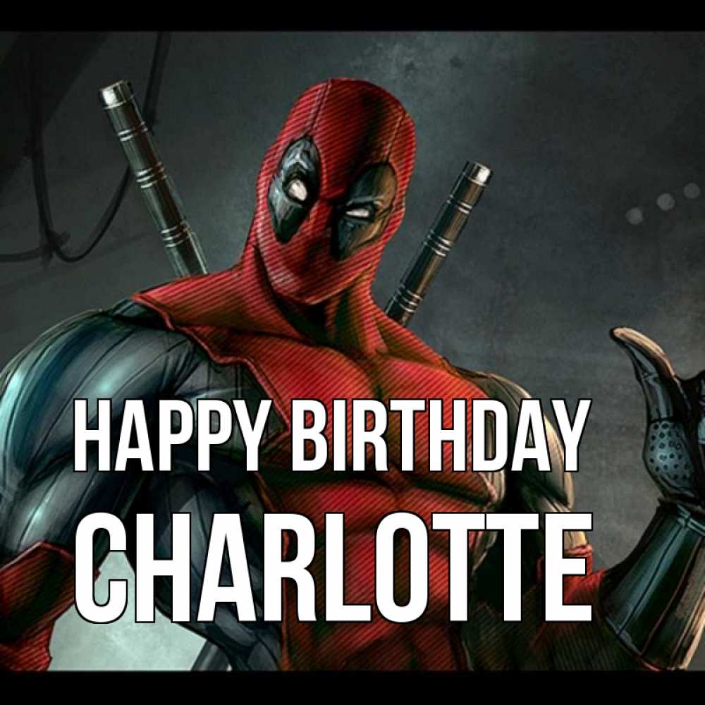 Greetings card с именем, Charlotte Happy Birthday марвел супергерои Greetings with text for free download 
