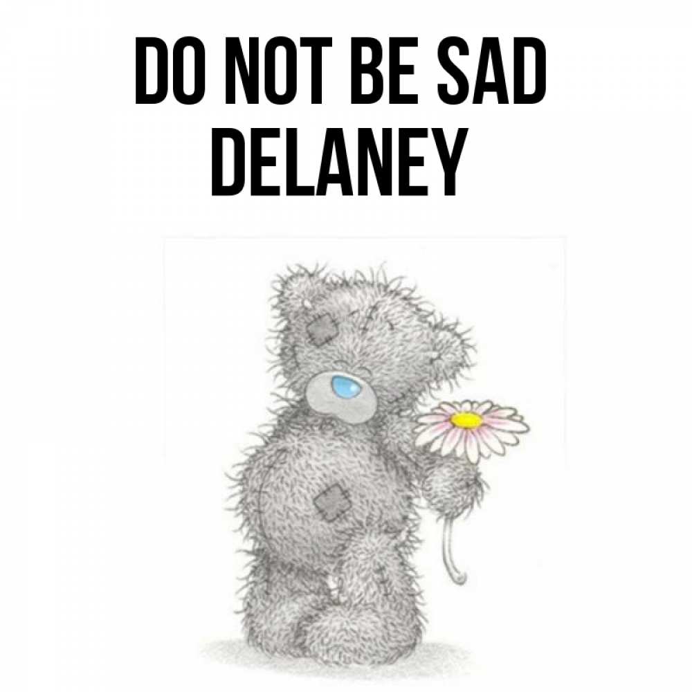 Greetings card с именем, Delaney Do not be sad Плюшевый медвежонок с заплатками Greetings with text for free download 