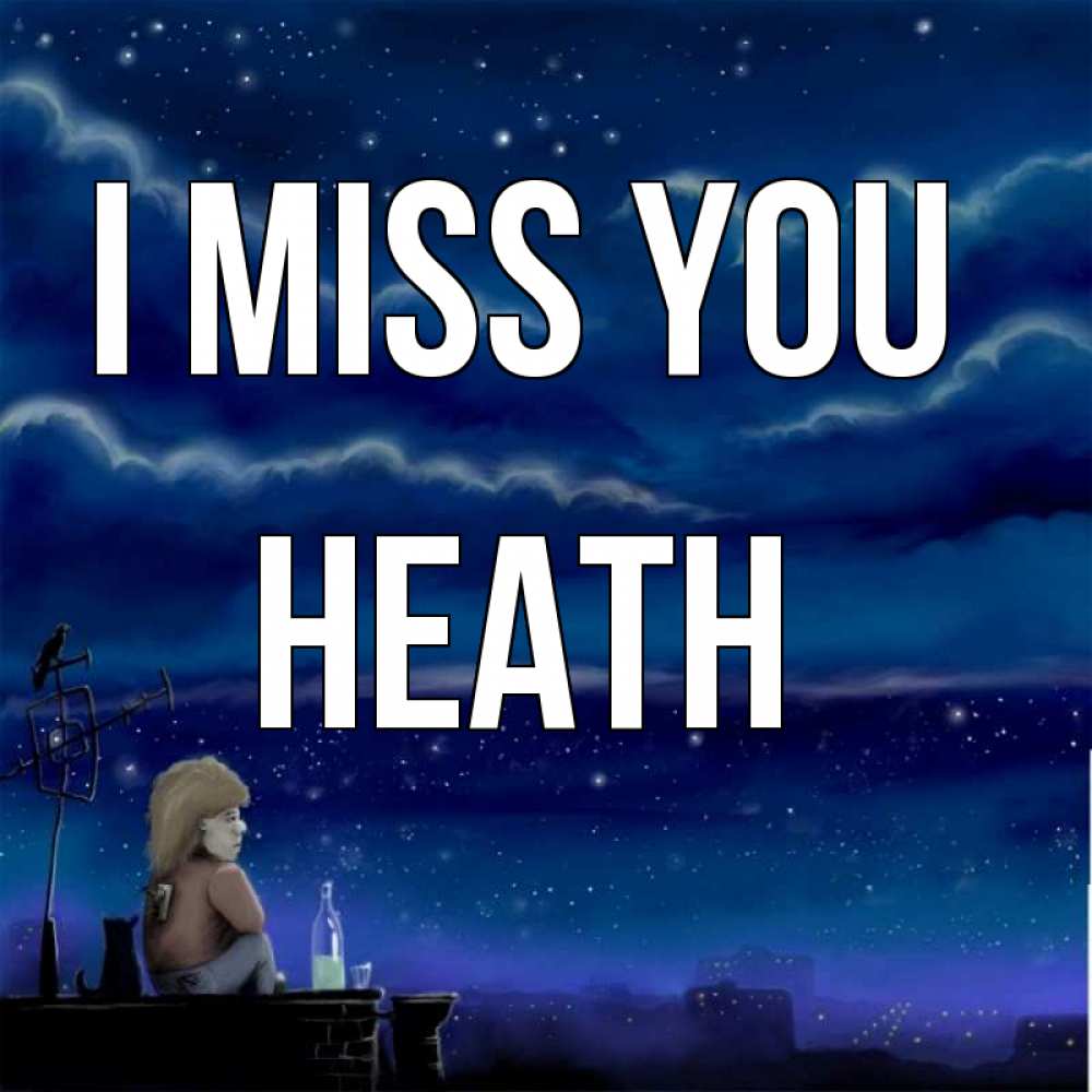 Greetings card с именем, Heath I miss you на крыше 1 Greetings with text for free download 