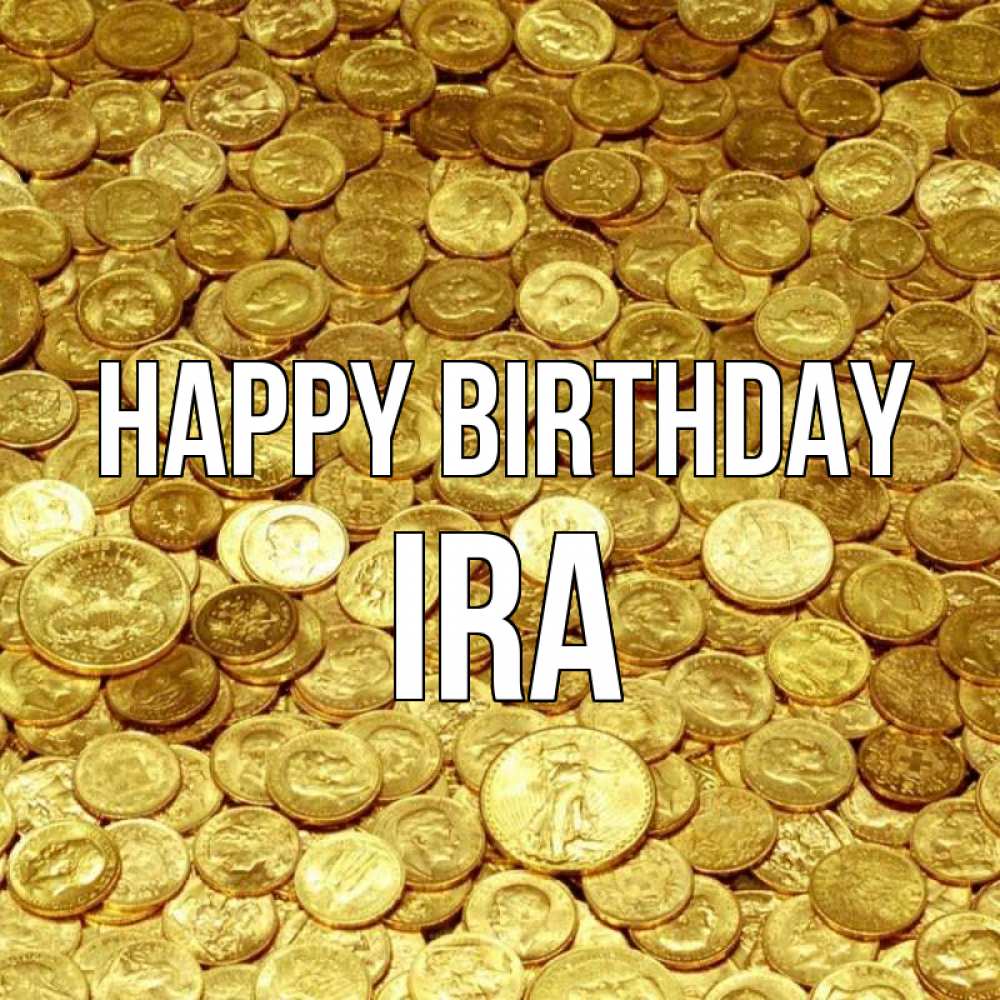 Greetings card с именем, Ira Happy Birthday с пожеланием разбогатеть Greetings with text for free download 