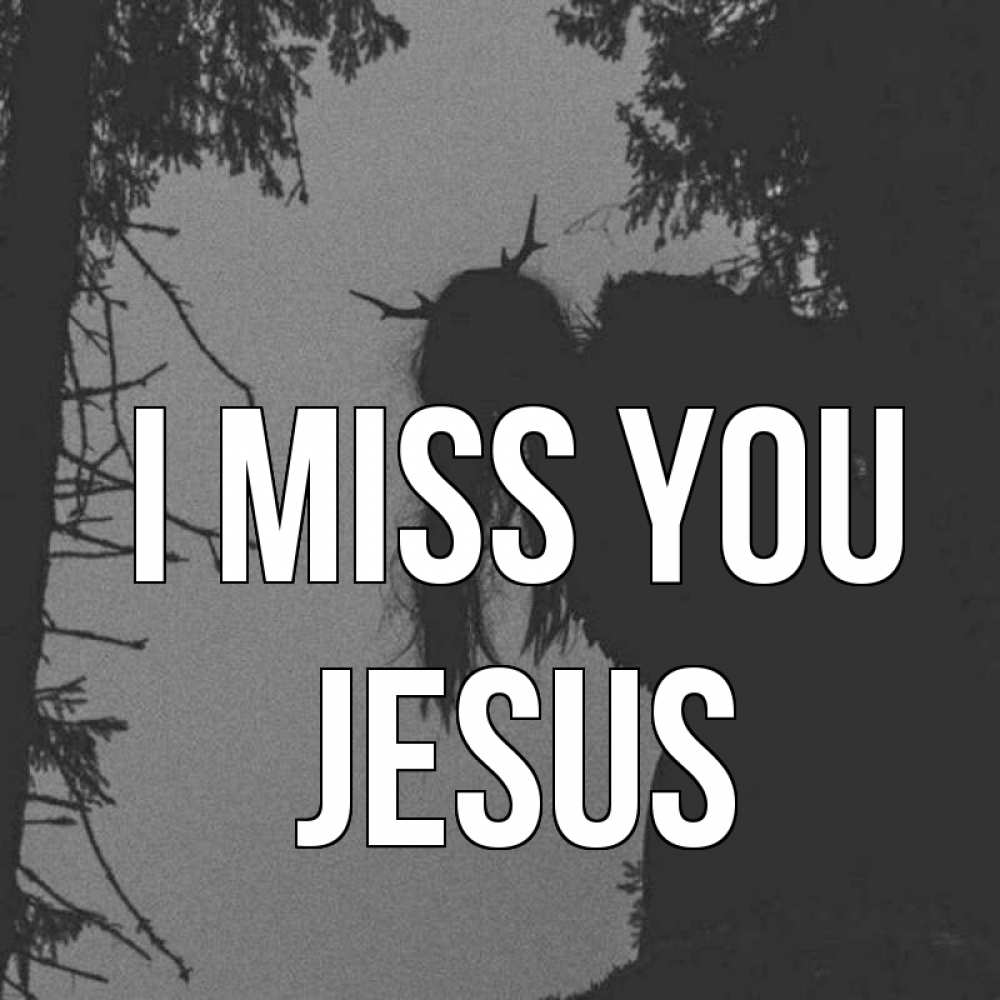 Greetings card с именем, Jesus I miss you пугаю Greetings with text for free download 
