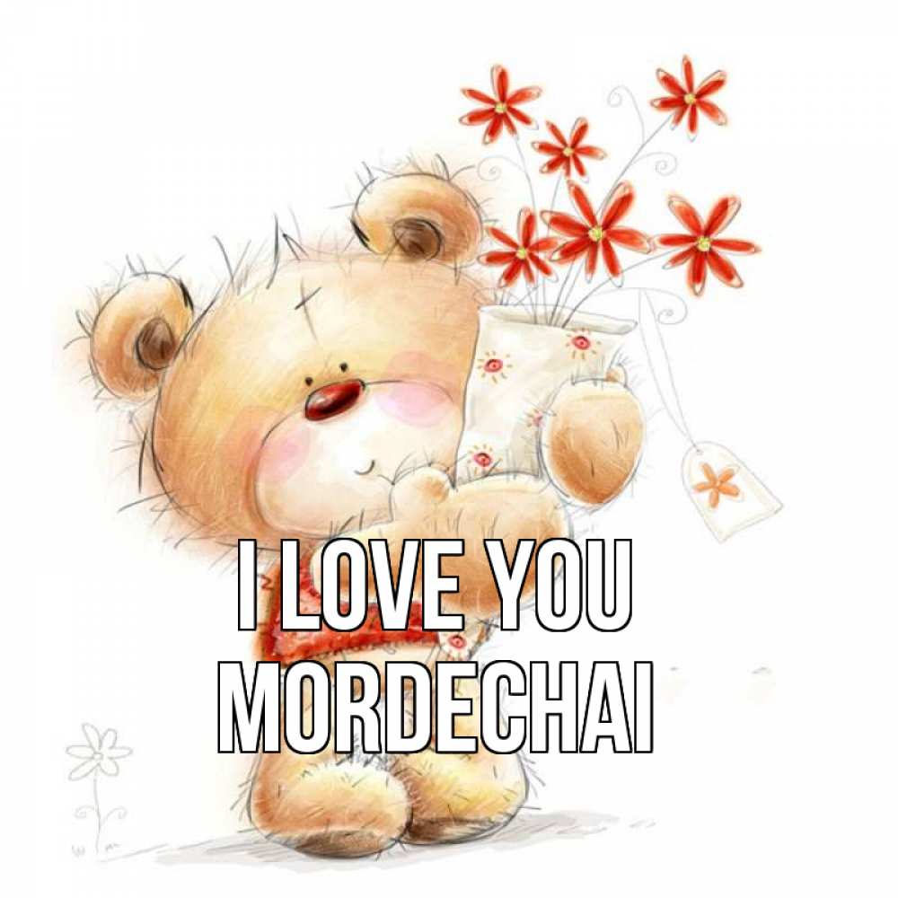 Greetings card с именем, Mordechai I love you рисунок Greetings with text for free download 