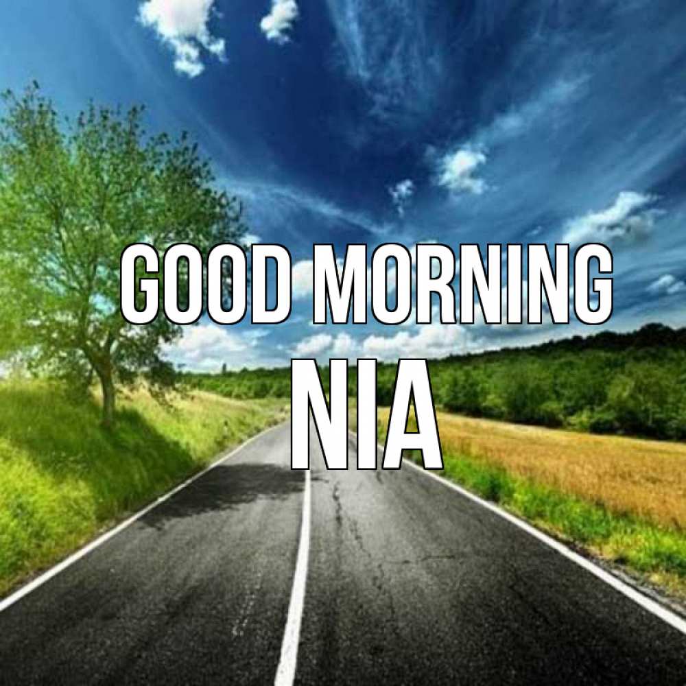 Greetings card с именем, Nia Good morning дорога и небо Greetings with text for free download 