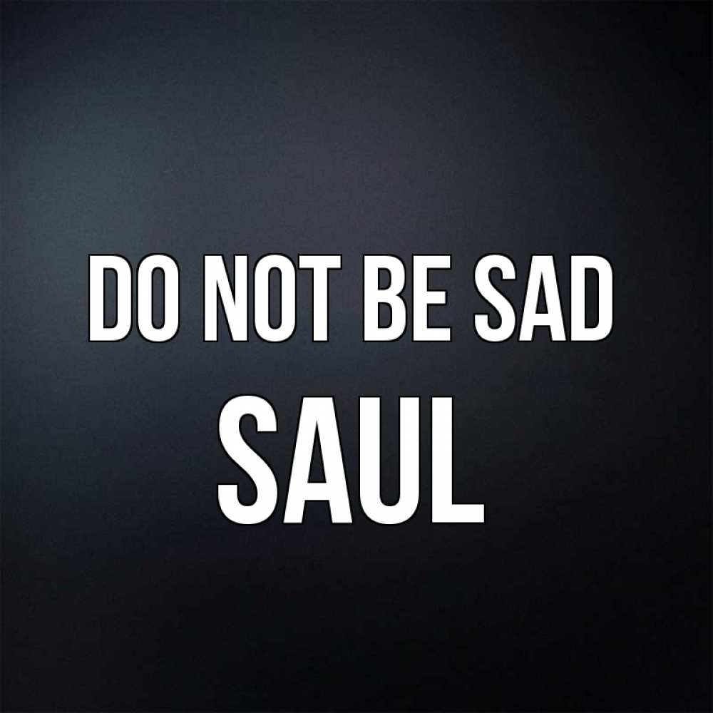 Greetings card с именем, Saul Do not be sad Градиент серый Greetings with text for free download 