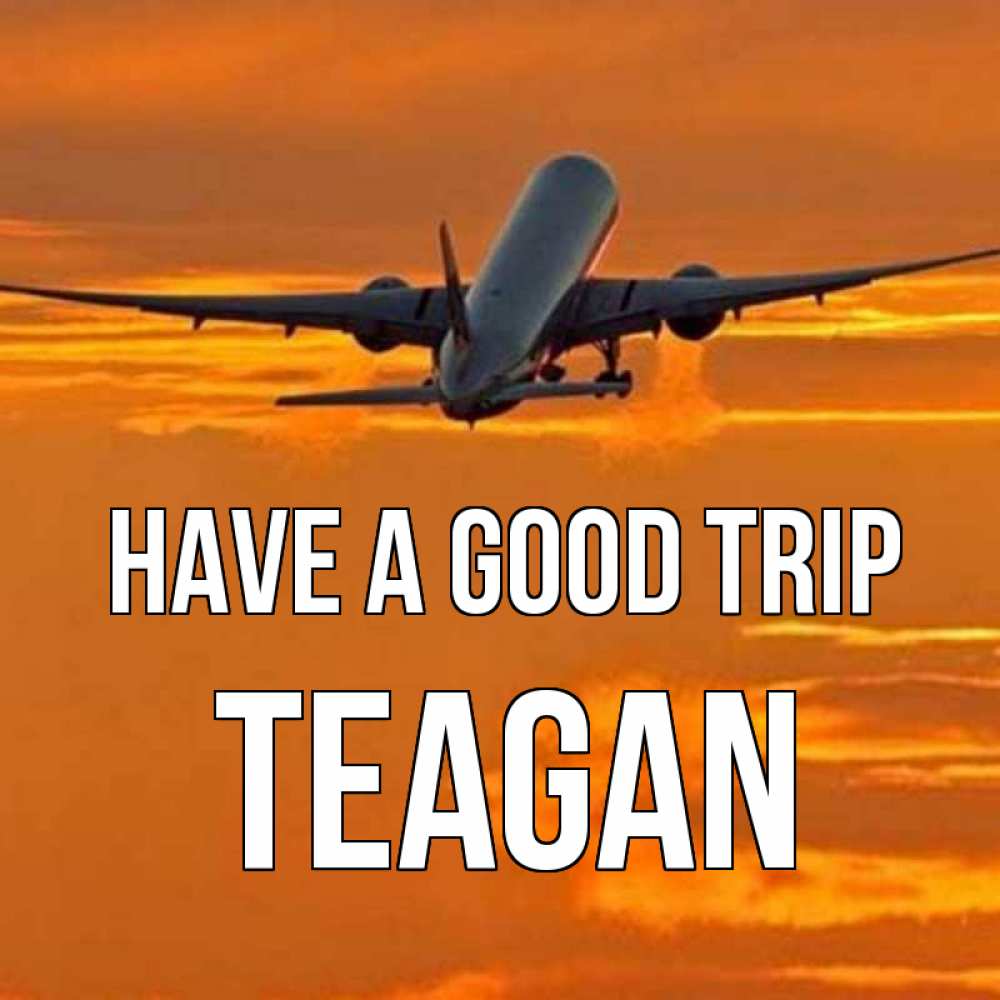Greetings card с именем, Teagan Have a good trip оранжевое небо Greetings with text for free download 
