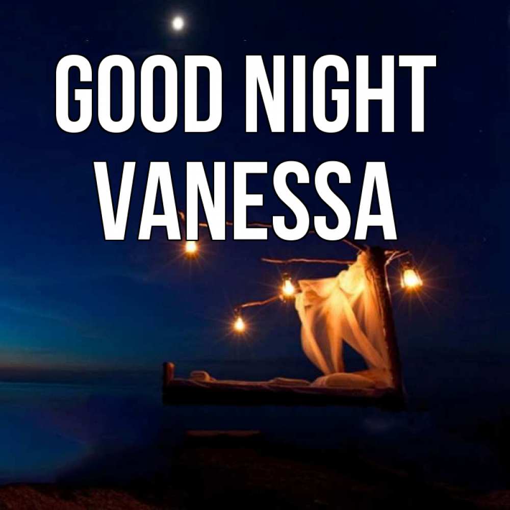 Greetings card с именем, Vanessa Good night милый мой Greetings with text for free download 
