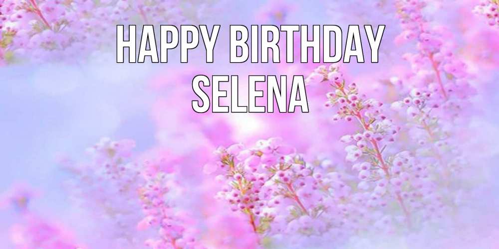 Greetings card с именем, Selena Happy Birthday красивая открытка с мелкими цветами Greetings with text for free download 