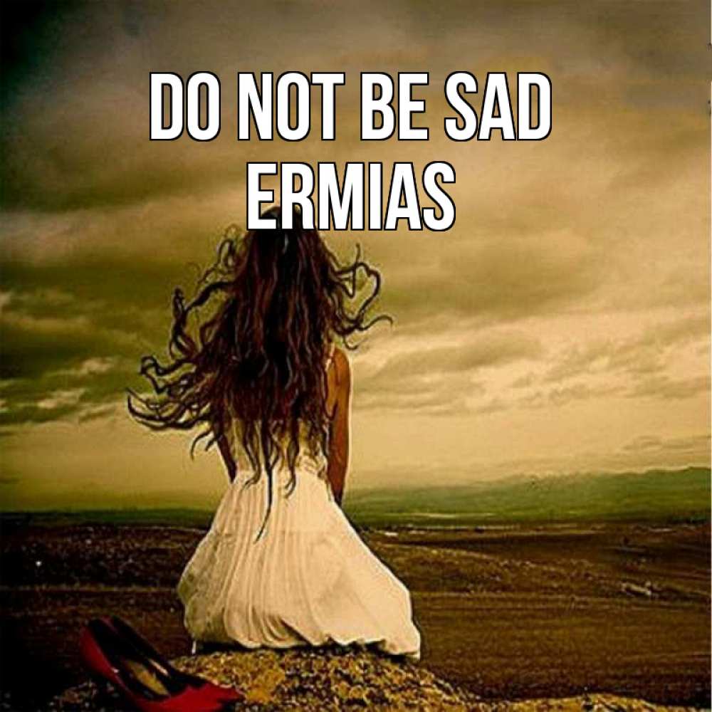 Greetings card с именем, Ermias Do not be sad белое платье и длинные волосы Greetings with text for free download 