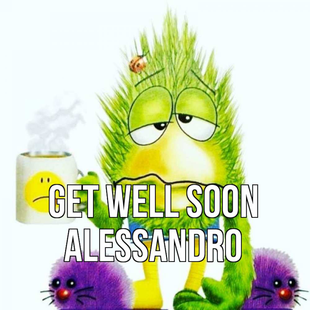 Greetings card с именем, Alessandro Get well soon я болею Greetings with text for free download 