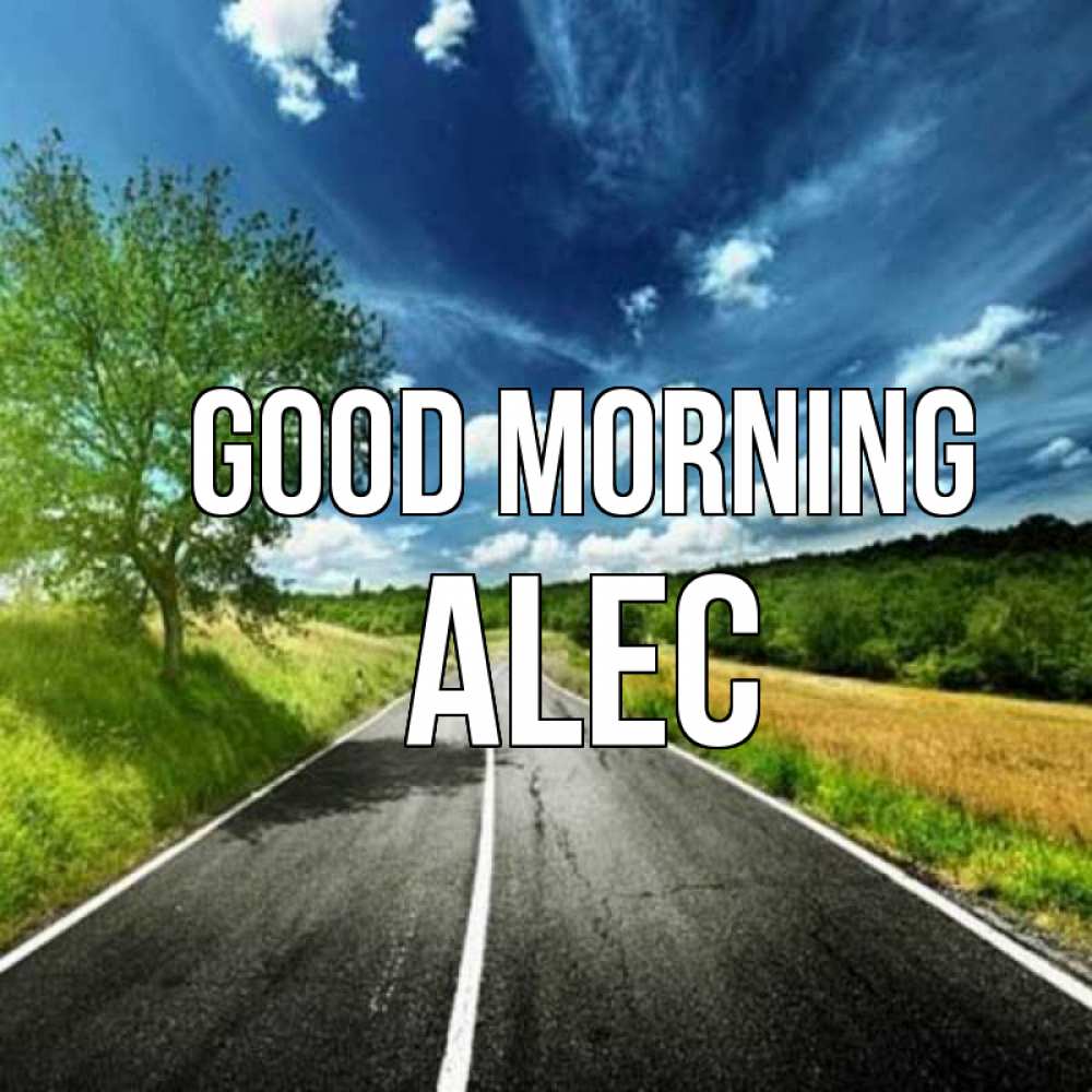 Greetings card с именем, Alec Good morning дорога и небо Greetings with text for free download 