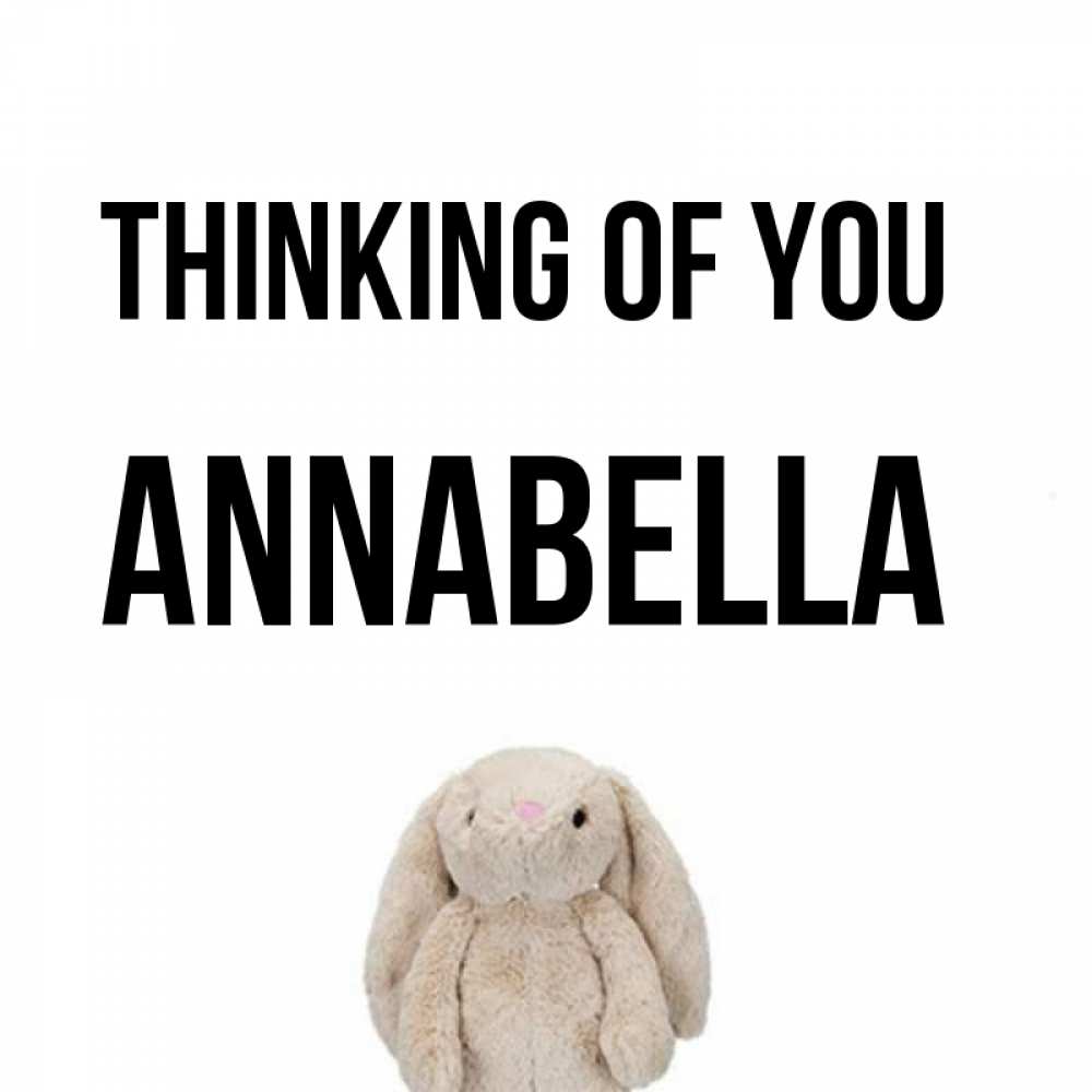 Greetings card с именем, Annabella Thinking of you открытки с текстами и подписями Greetings with text for free download 