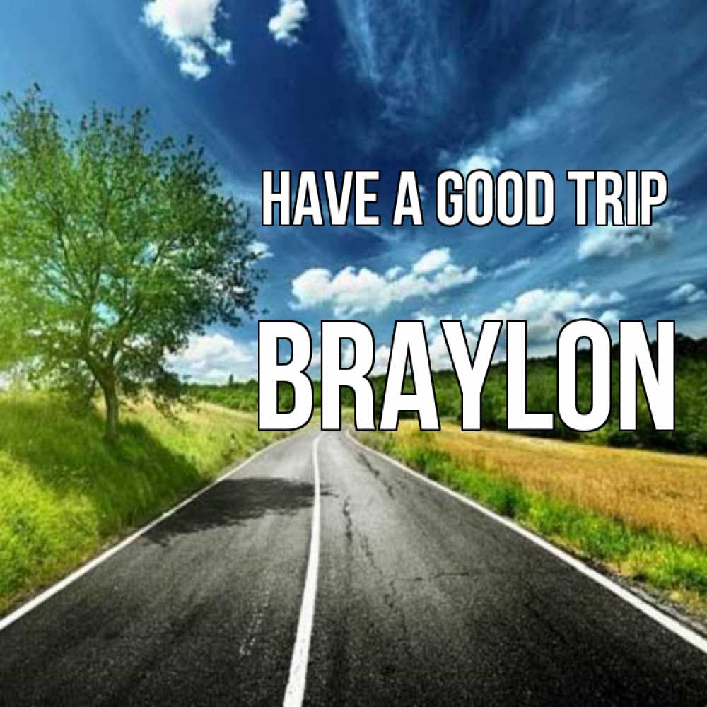 Greetings card с именем, Braylon Have a good trip яркие деревья и небо Greetings with text for free download 