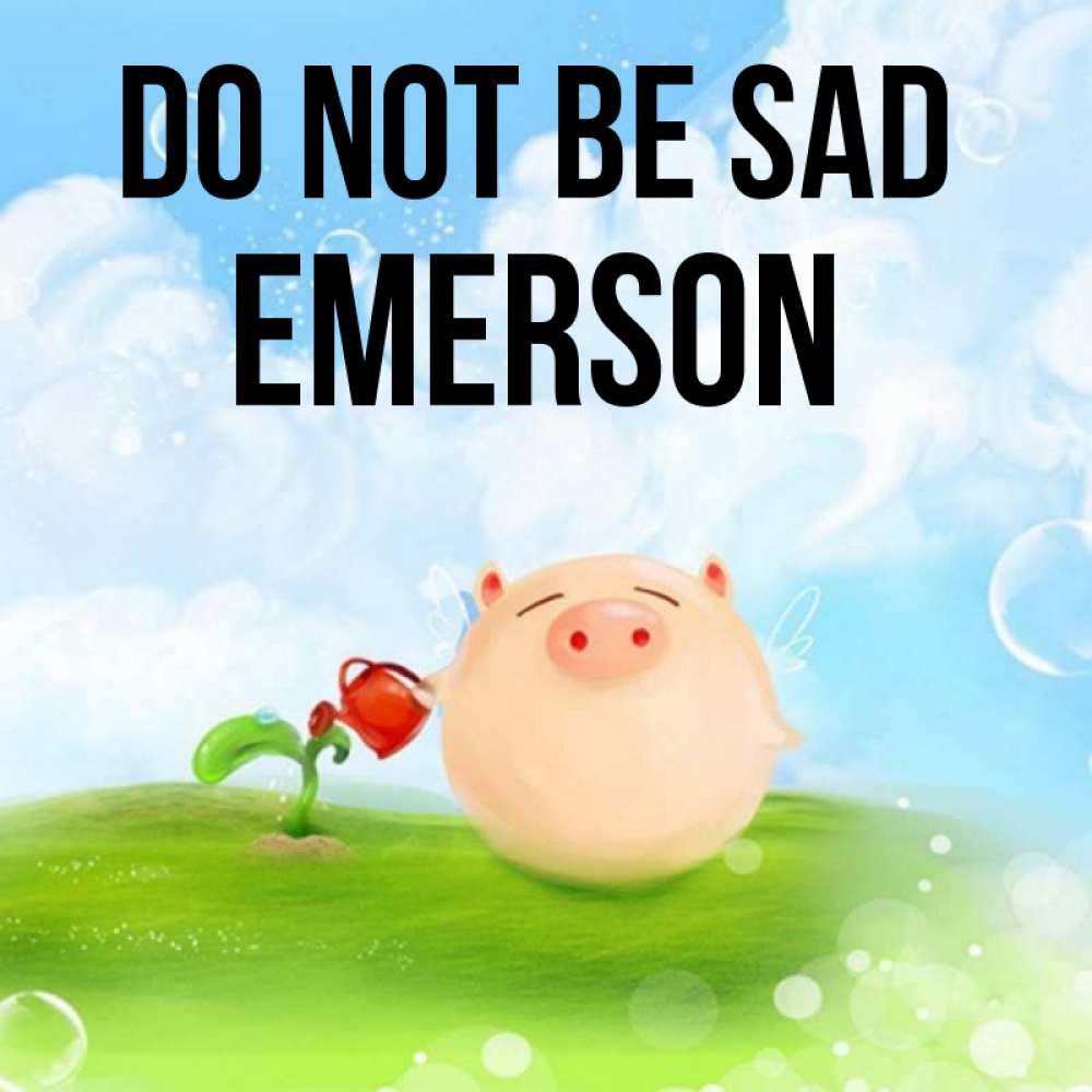 Greetings card с именем, Emerson Do not be sad поливает цветок порося Greetings with text for free download 