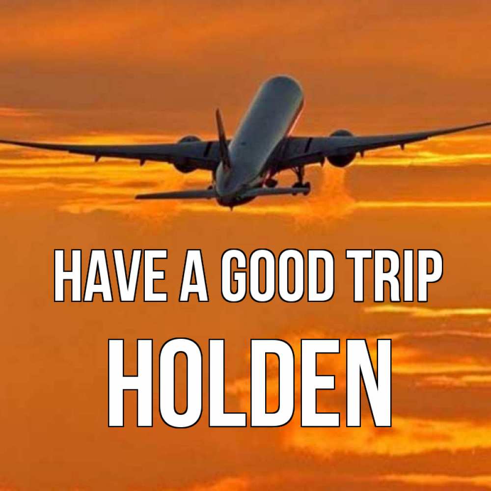 Greetings card с именем, Holden Have a good trip оранжевое небо Greetings with text for free download 