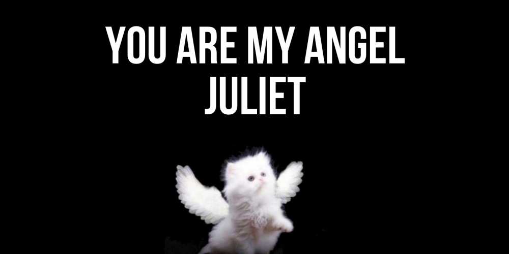 Greetings card с именем, Juliet You are my angel Кот ангел Greetings with text for free download 