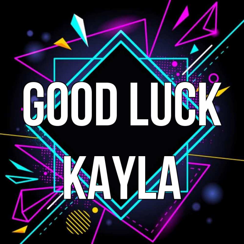 Greetings card с именем, Kayla Good luck рамочки Greetings with text for free download 