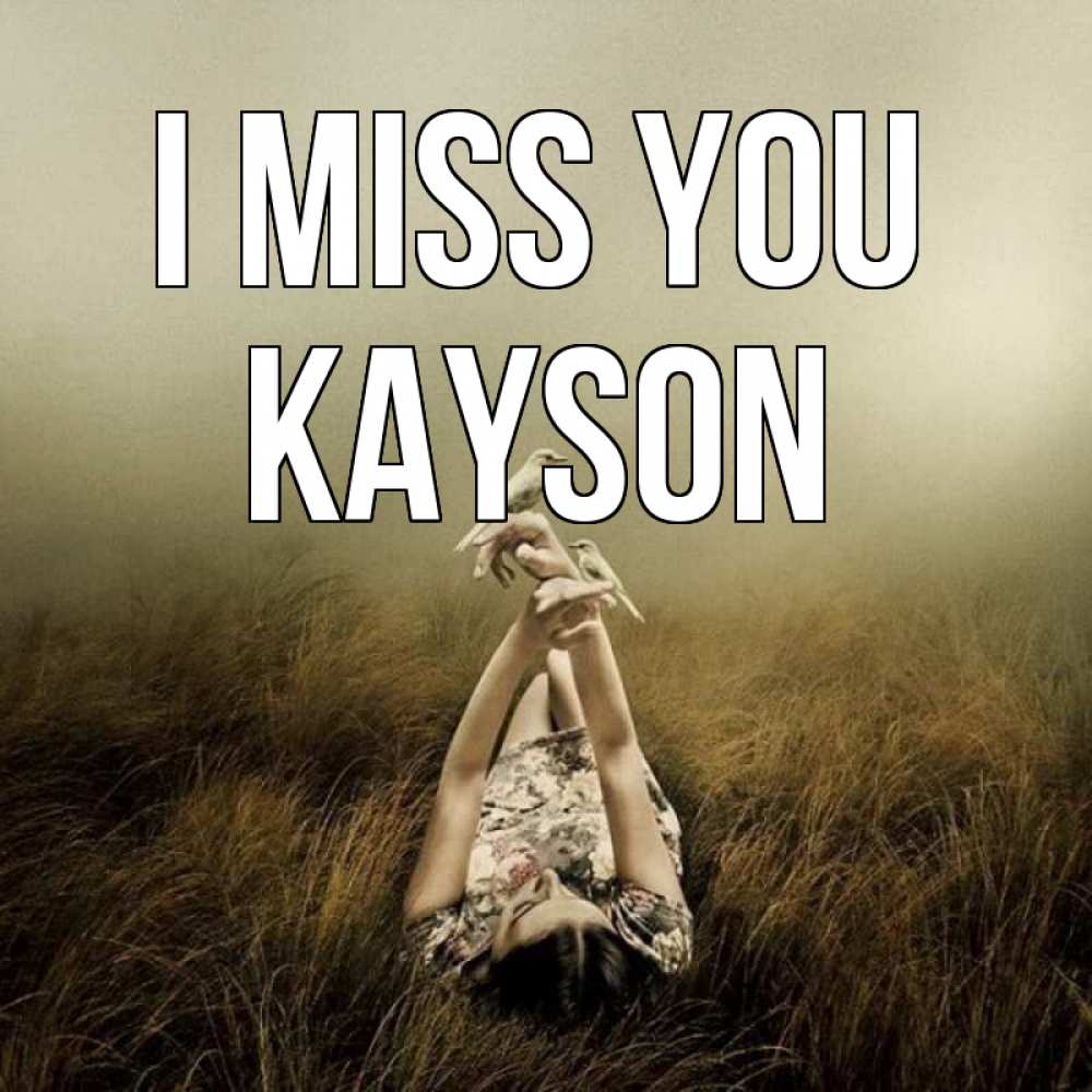 Greetings card с именем, Kayson I miss you девушка с голубями Greetings with text for free download 
