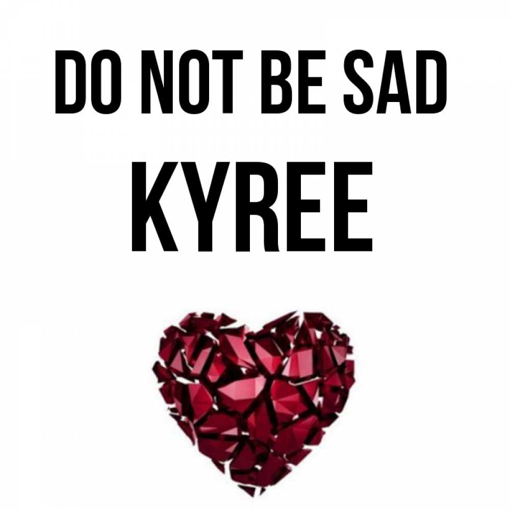 Greetings card с именем, Kyree Do not be sad рубиновое сердечко Greetings with text for free download 