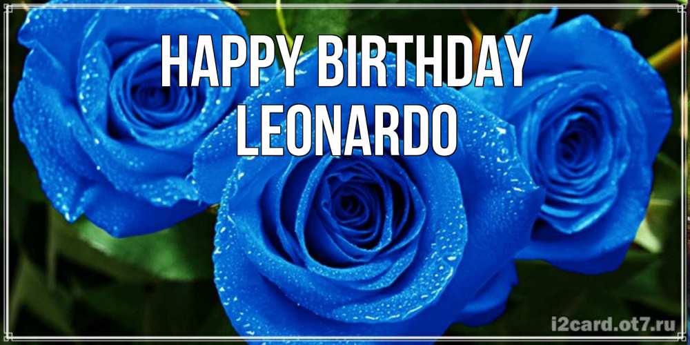 Greetings card с именем, Leonardo Happy Birthday розы с синим цветом Greetings with text for free download 