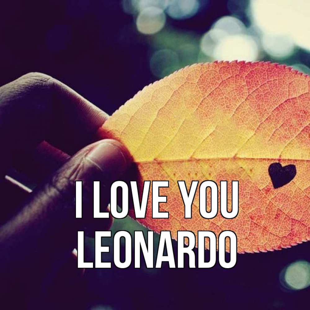 Greetings card с именем, Leonardo I love you держу лист Greetings with text for free download 