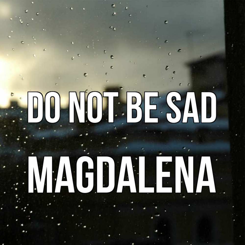 Greetings card с именем, Magdalena Do not be sad вид на крыши Greetings with text for free download 