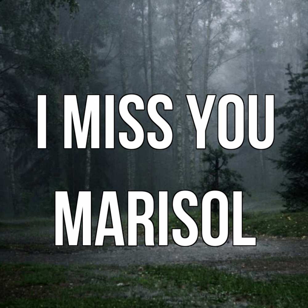 Greetings card с именем, Marisol I miss you одна и плохо мне Greetings with text for free download 