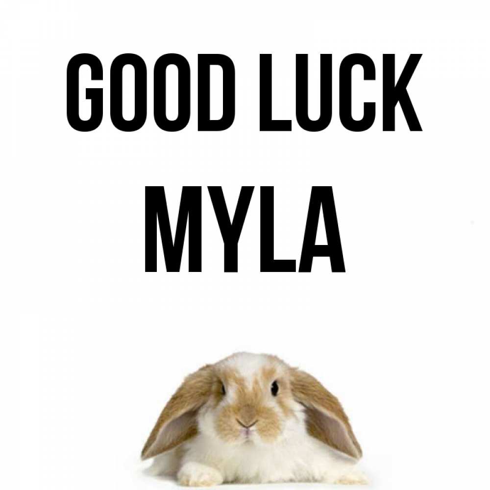 Greetings card с именем, Myla Good luck открытки с произвольным текстом который можно вставить в открытку и создать ее самостоятельно бесплатно онлайн Greetings with text for free download 