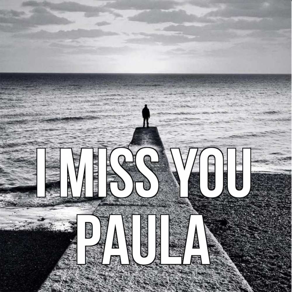 Greetings card с именем, Paula I miss you скучашки Greetings with text for free download 