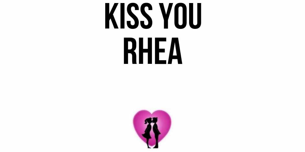 Greetings card с именем, Rhea Kiss you поцелуй Greetings with text for free download 