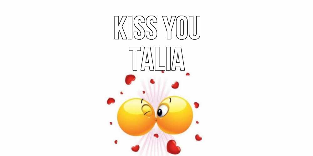 Greetings card с именем, Talia Kiss you поцелуй Greetings with text for free download 