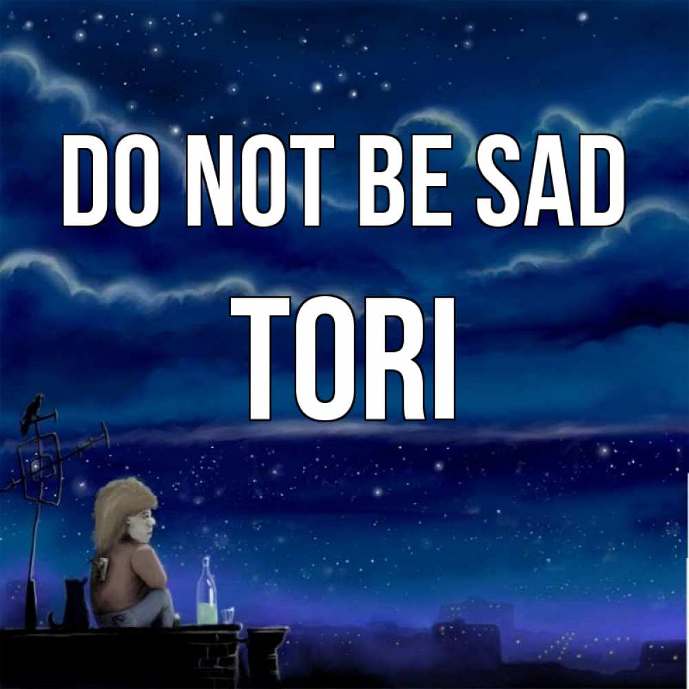 Greetings card с именем, Tori Do not be sad город с крыши Greetings with text for free download 