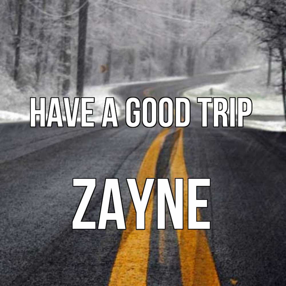 Greetings card с именем, Zayne Have a good trip хорошего вам путешествия Greetings with text for free download 