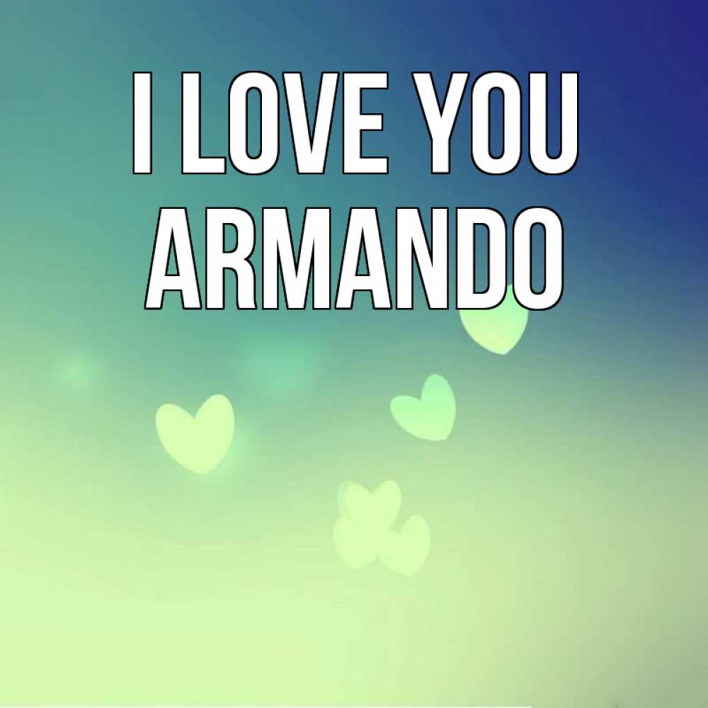 Greetings card с именем, Armando I love you градиент синий Greetings with text for free download 