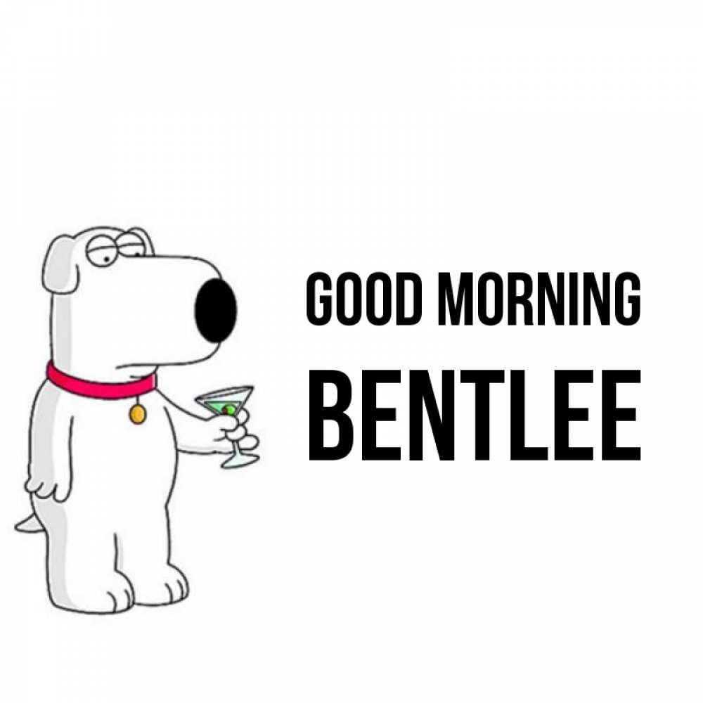 Greetings card с именем, Bentlee Good morning герои мультфильмов белый пес Greetings with text for free download 